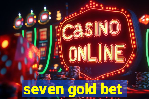 seven gold bet